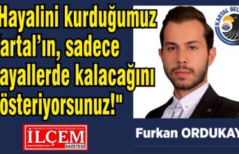 Furkan Ordukaya, "Hayalini kurduğumuz Kartal’ın, sadece hayallerde kalacağını gösteriyorsunuz!"