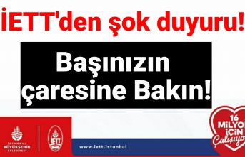 İETT'den şok duyuru! Başınızın çaresine Bakın!