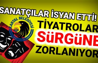 Kartal Belediyesi, Tiyatroları sürgüne zorluyor!
