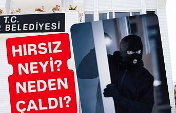 Belediyeden hırsız neyi neden çaldı?