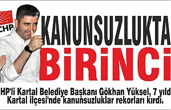 CHP'li Başkan Yüksel, kanunsuzlukta birinci.