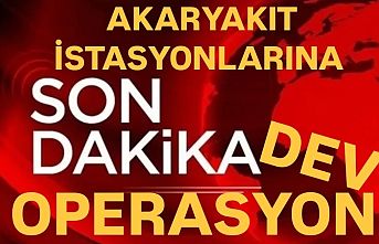 Akaryakıt İstasyonlarına Dev Operasyon