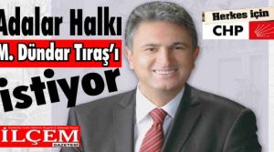 Adalar halkı M. Dündar Tıraş' belediye başkanı adayı görmek istiyor