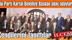 Ak Parti Kartal Belediye Başkan aday adayları kendilerini anlattılar
