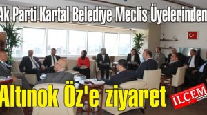 Ak Parti Kartal Belediye Meclis Üyelerinden Altınok Öz'e ziyaret