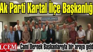 Ak Parti Kartal İlçe Başkanlığı Cami Dernek Başkanlarıyla bir araya geldi. 