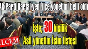 Ak Parti Kartal yeni ilçe yönetimi belli oldu. İşte  Asil yönetim İsim listesi 