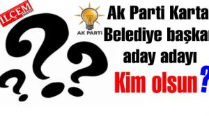 Ak Parti'nin Kartal Belediye başkan adayı sizce kim olmalı? Anket