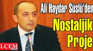  Ali Haydar Süslü'den Nostaljik Proje
