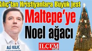 Ali Kılıç'tan Hristiyanlara büyük Jest! Maltepe'ye Noel ağacı dikecek