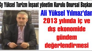 Ali Yüksel Yılmaz'dan 2013 yılında iç ve dış ekonomide gündem değerlendirmesi