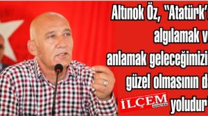 Altınok Öz, 'Atatürk’ü algılamak ve anlamak geleceğimizin güzel olmasının da yoludur'