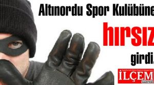 Altınordu Spor Kulübüne hırsız girdi.