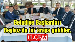  Anadolu Yakası Belediye Başkanları Beykoz'da bir araya geldiler.