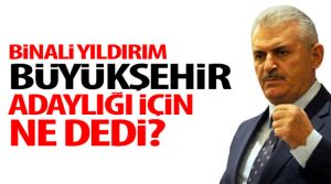 Binali Yıldırım İstanbul Belediye Başkan adayı mı? Kendisi cevapladı.