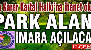 Bu karar Kartal Halkına, Yukarı Mahalle halkına ihanet olur!