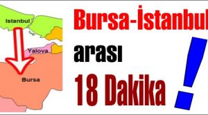 Bursa-İstanbul arası 18 Dakika!