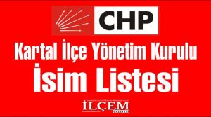 CHP Kartal İlçe Yönetim Kurulu İsim Listesi
