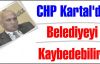 CHP Kartal'da Belediyeyi Kaybedebilir!