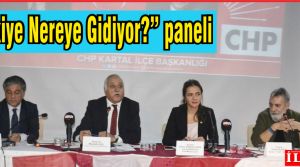 CHP'den “Türkiye Nereye Gidiyor konulu panel“ büyük ilgi gördü.