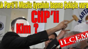 CHP'li Kartal Belediye Meclis Üyesi hangi Ak Parti'li meclis üyesinin kafasına çekiçle vurdu?