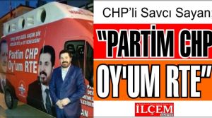 CHP'li Savcı Sayan 'Partim CHP, Oy'um RTE' diyor!