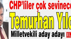 CHP'liler çok sevinecek. Temurhan Yıldız Milletvekili aday adayı oldu.