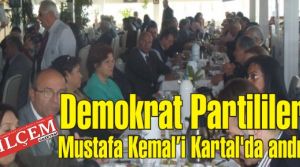 Demokrat Partililer Mustafa Kemal’i Kartal'da andı