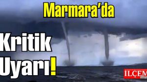 Dikkat! Marmara da hortum uyarısı! 