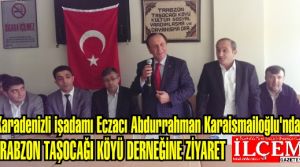 Eczacı Abdurrahman Karaismailoğlu'ndan TRABZON TAŞOCAĞI KÖYÜ DERNEĞİNE ZİYARET
