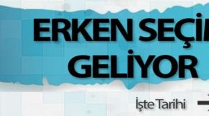 Erken Seçim tarihi belli oldu.