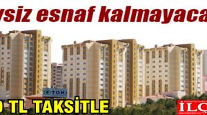 Esnafa 250 lira taksitle ev!