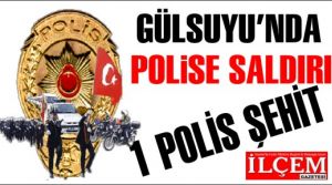 Gülsuyu'nda 1 polisimiz şehit oldu.