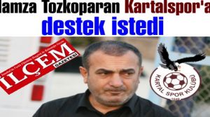 Hamza Tozkoparan Kartalspor'a destek istedi