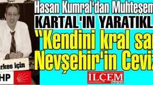 Hasan Kumral'dan Muhteşem şiir “Kendini kral sanır Nevşehir'in Cevizi!“