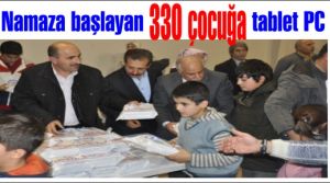 Haydi Çocuklar Namaza davetine uyan 330 çocuğa Yücel Kara hoca 330 tablet PC dağıttı.