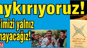 Haykırıyoruz! Halep’imizi yalnız bırakmayacağız!