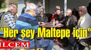 Her şey Maltepe için