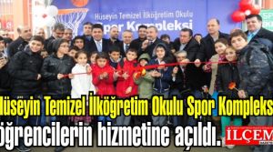 Hüseyin Temizel İlköğretim Okulu Spor Kompleksi öğrencilerin hizmetine açıldı.