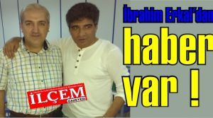 İbrahim Erkal İlçem Gazetesi'ne konuştu.