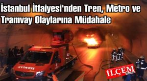 İstanbul İtfaiyesi'nden Tren, Metro ve Tramvay Olaylarına Müdahale