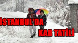 İstanbul'da Çarşamba günü okullar tatil!