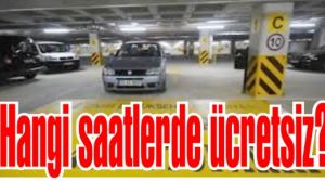 İstanbul’daki Alışveriş Merkezlerinin Otoparkları hangi saatleri ücretsiz?