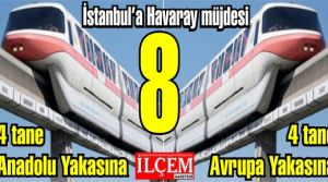 İstanbullulara 8 adet Havaray Müjdesi!