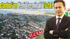İstanbul’un Yeni Terminali Tuzla!