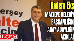 Kadem Ekşi, Maltepe Belediye Başkan aday adaylığını açıkladı.