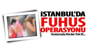 Kadıköy, Maltepe ve Avcılar'da Fuhuş operasyonu yapan Türk Polisi Fuhuş çetesini çökertti