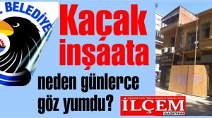 Kartal Belediyesi kaçak inşaata neden göz yumdu?