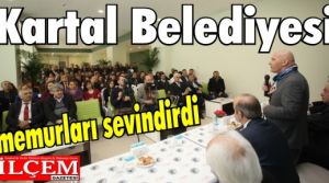Kartal Belediyesi memurları sevindirdi