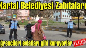 Kartal Belediyesi Zabıtaları öğrencileri evlatları gibi koruyorlar